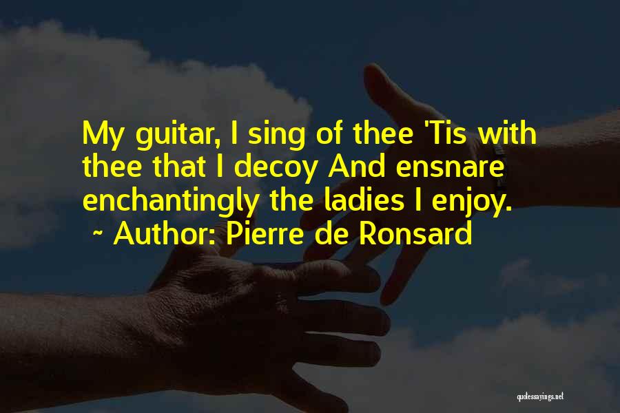 Pierre De Ronsard Quotes 1803762