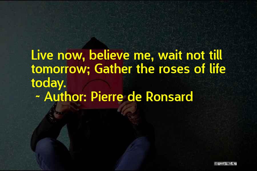 Pierre De Ronsard Quotes 457746