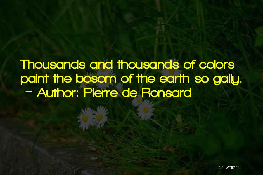 Pierre Ronsard Quotes By Pierre De Ronsard