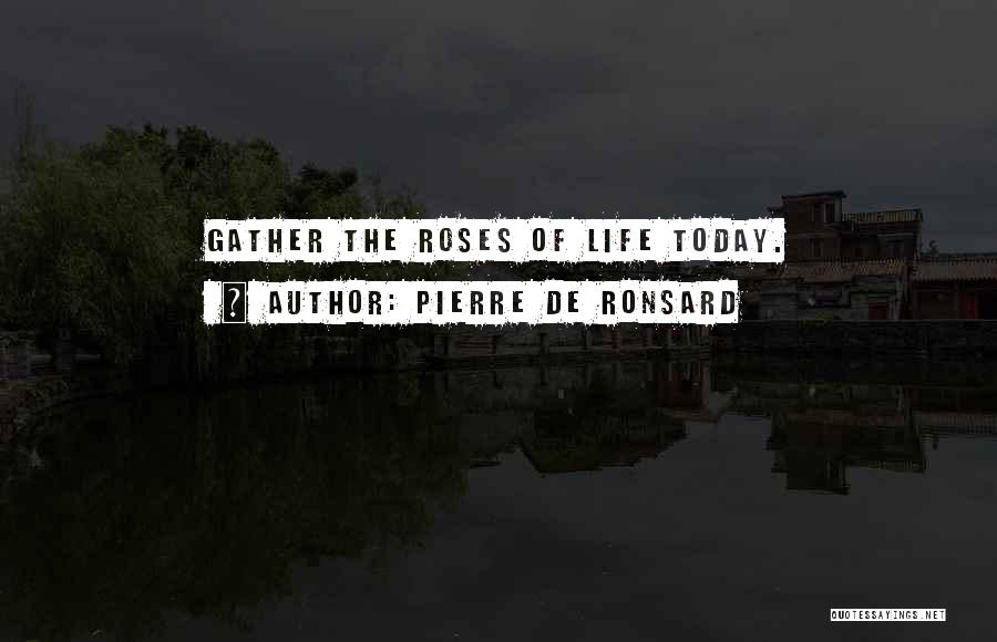 Pierre Ronsard Quotes By Pierre De Ronsard