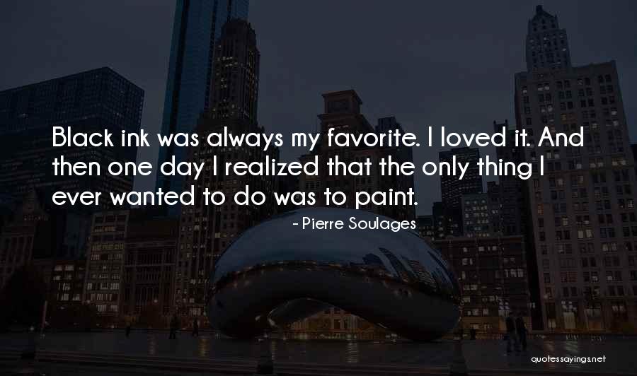 Pierre Soulages Quotes 481669 Pierre Soulages Quotes 481669