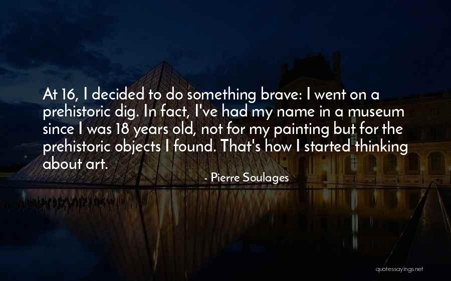 Pierre Soulages Quotes 793957 Pierre Soulages Quotes 793957
