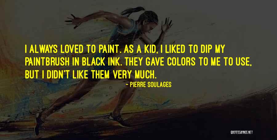 Pierre Soulages Quotes 915458 Pierre Soulages Quotes 915458