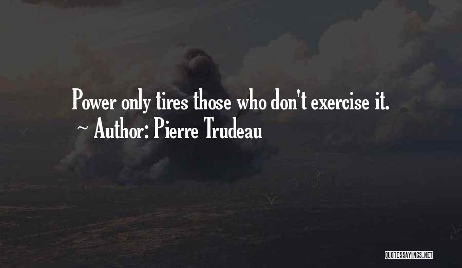 Pierre Trudeau Quotes 1562481