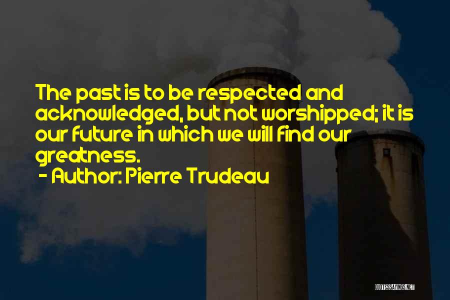 Pierre Trudeau Quotes 1706184