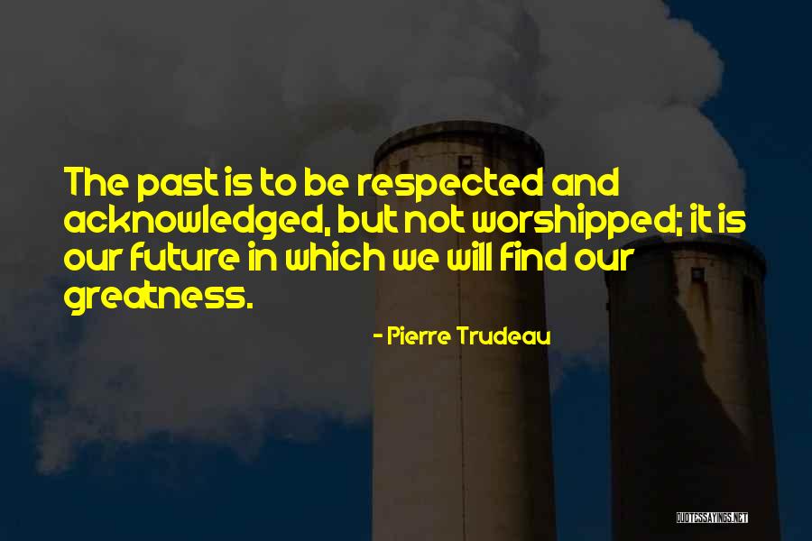 Pierre Trudeau Quotes 1706184