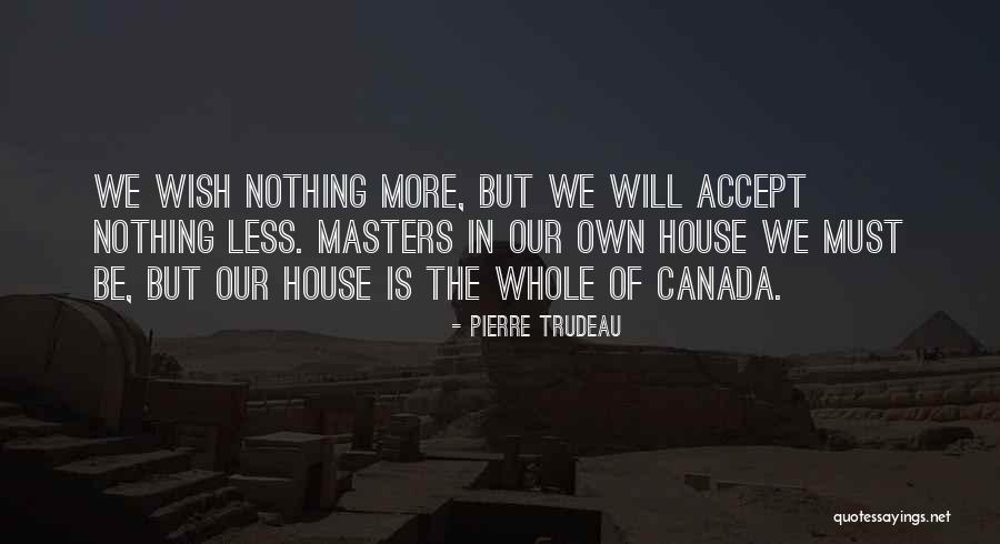 Pierre Trudeau Quotes 2082485