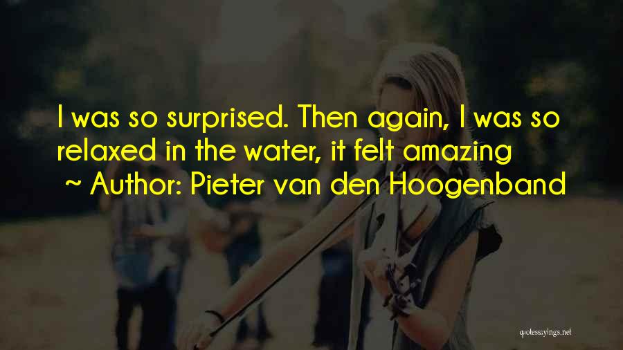 Pieter T Quotes By Pieter Van Den Hoogenband