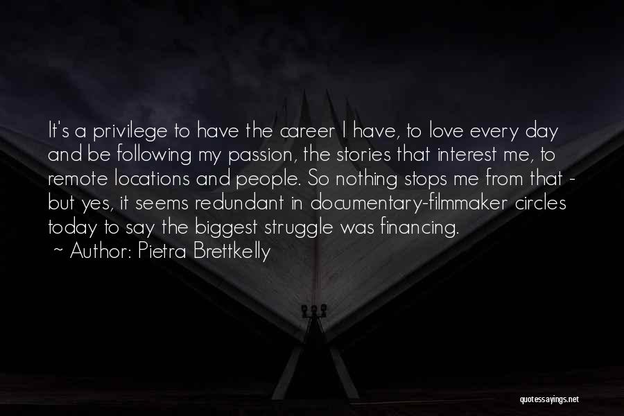 Pietra Brettkelly Quotes 664681