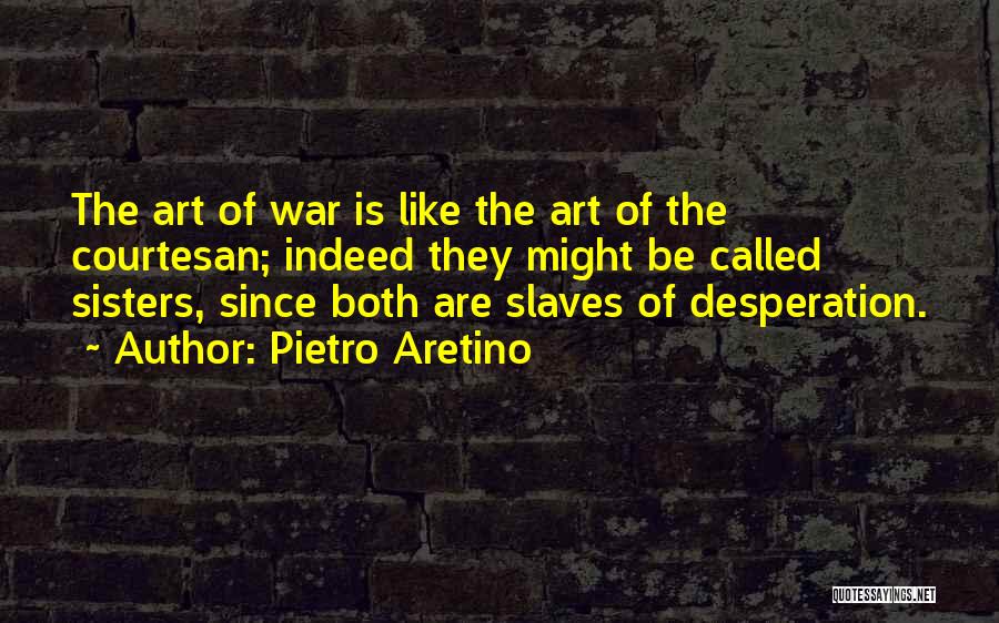 Pietro Aretino Quotes 706894