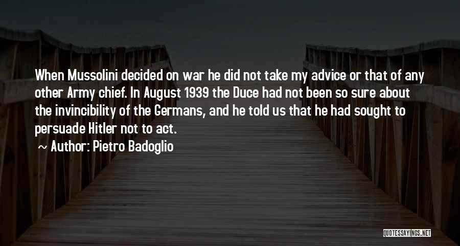 Pietro Badoglio Quotes 1702598
