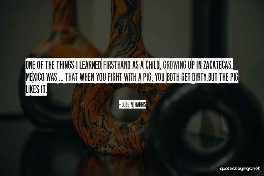 Pig Fight Quotes By Jose N. Harris Pig Fight Quotes By Jose N. Harris