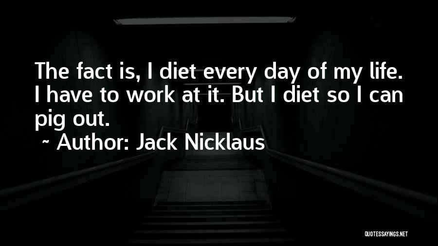 Pig Out Quotes By Jack Nicklaus