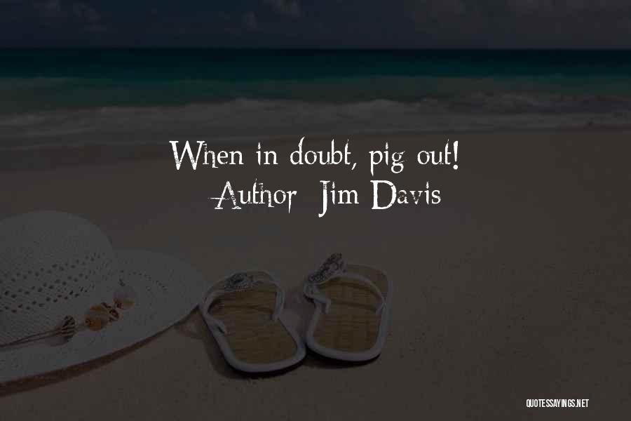 Pig Out Quotes By Jim Davis