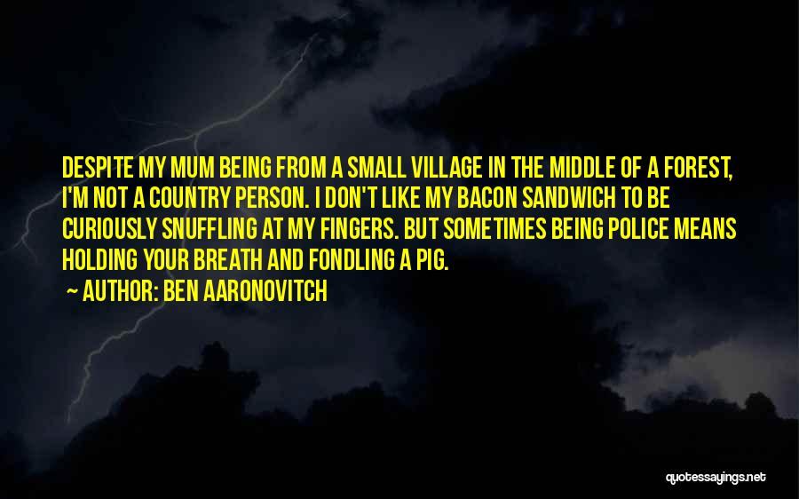 Pig Quotes By Ben Aaronovitch