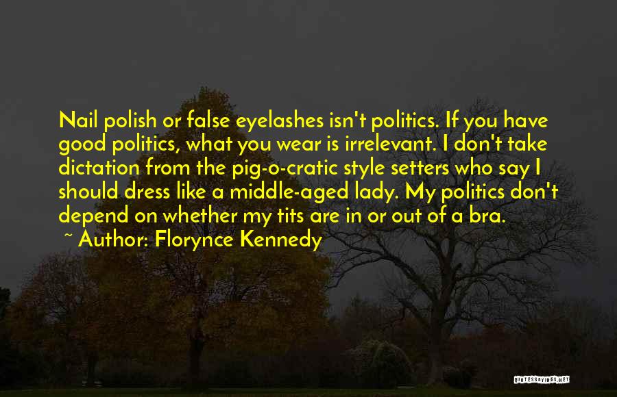 Pig Quotes By Florynce Kennedy