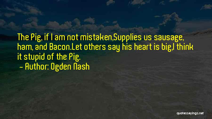 Pig Quotes By Ogden Nash