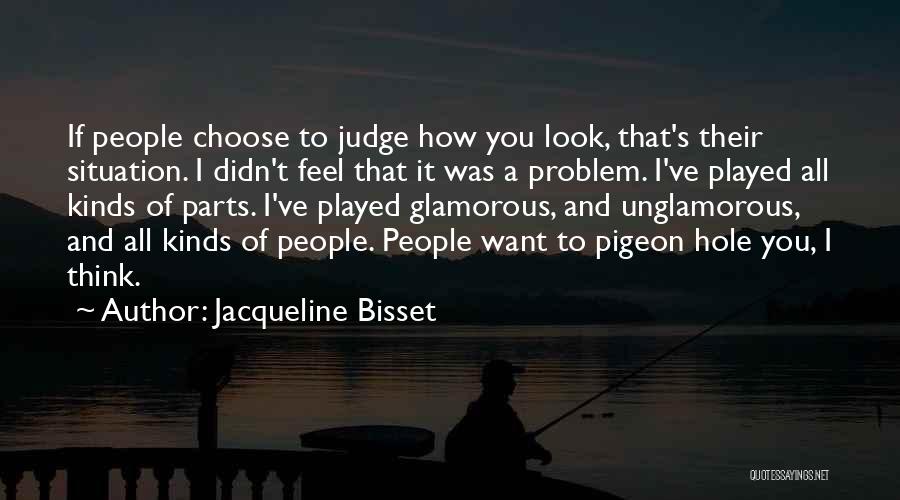 Pigeon Hole Quotes By Jacqueline Bisset