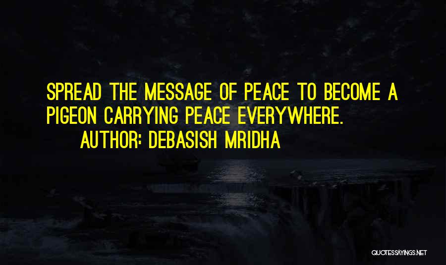 Pigeon Peace Quotes By Debasish Mridha