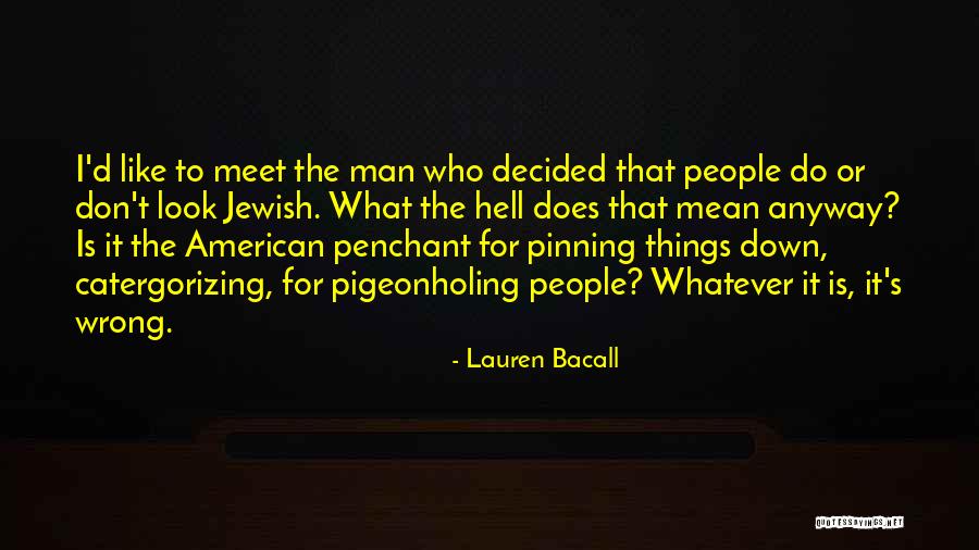 Pigeonholing People Quotes By Lauren Bacall