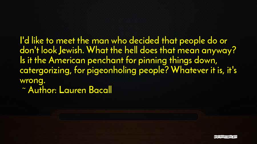 Pigeonholing Quotes By Lauren Bacall