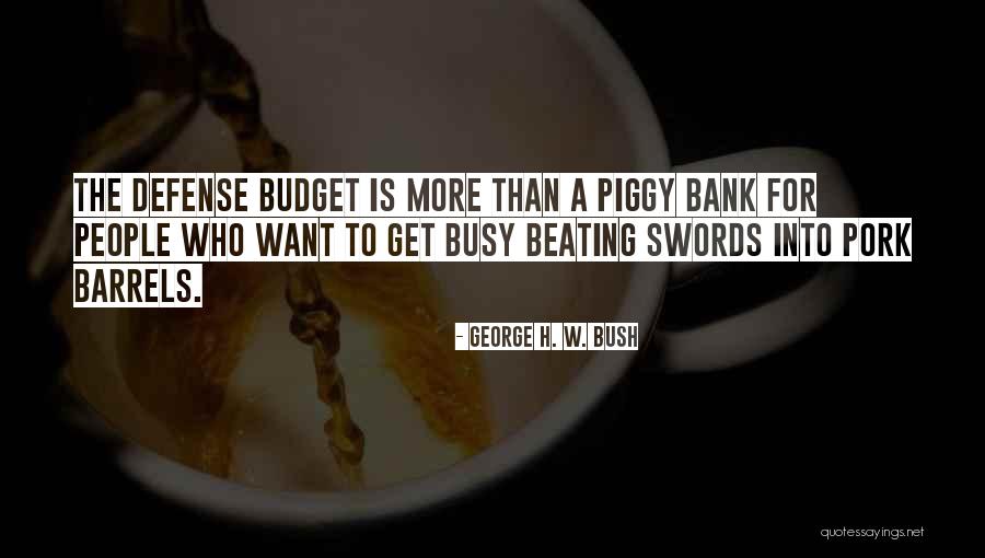 Piggy Bank Quotes By George H. W. Bush