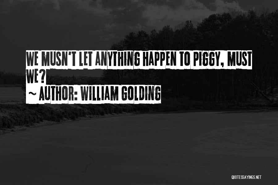 Piggy In Lord Of The Flies Quotes By William Golding