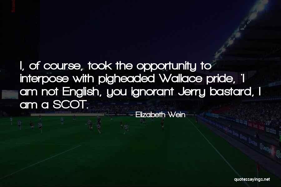 Pigheaded Quotes By Elizabeth Wein Pigheaded Quotes By Elizabeth Wein