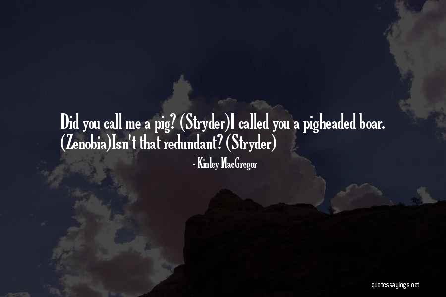 Pigheaded Quotes By Kinley MacGregor Pigheaded Quotes By Kinley MacGregor