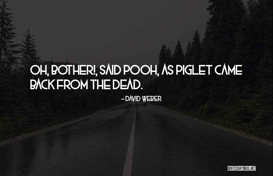 Piglet And Pooh Quotes By David Weber