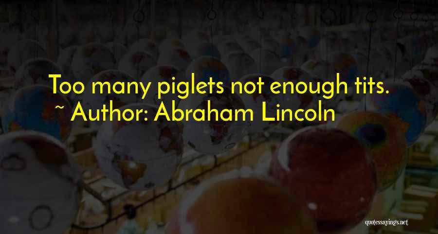 Piglets Quotes By Abraham Lincoln