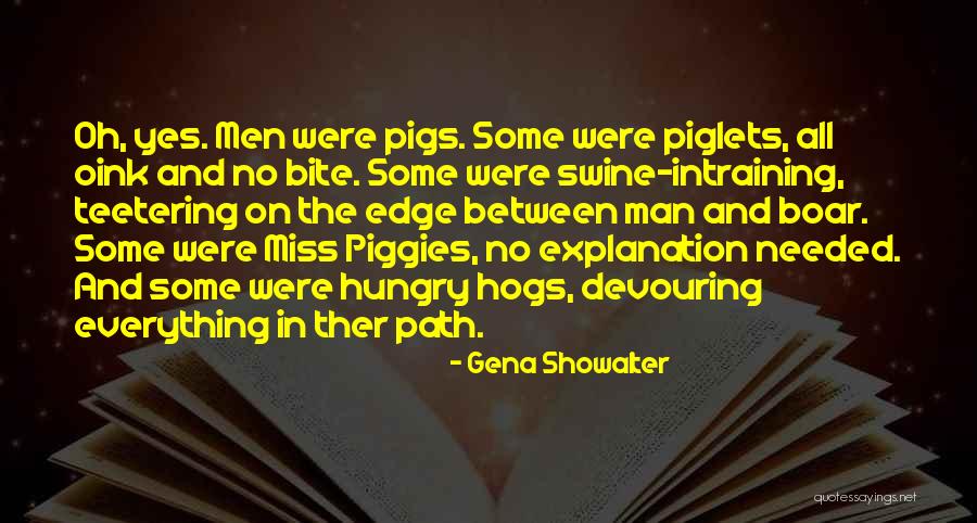 Piglets Quotes By Gena Showalter