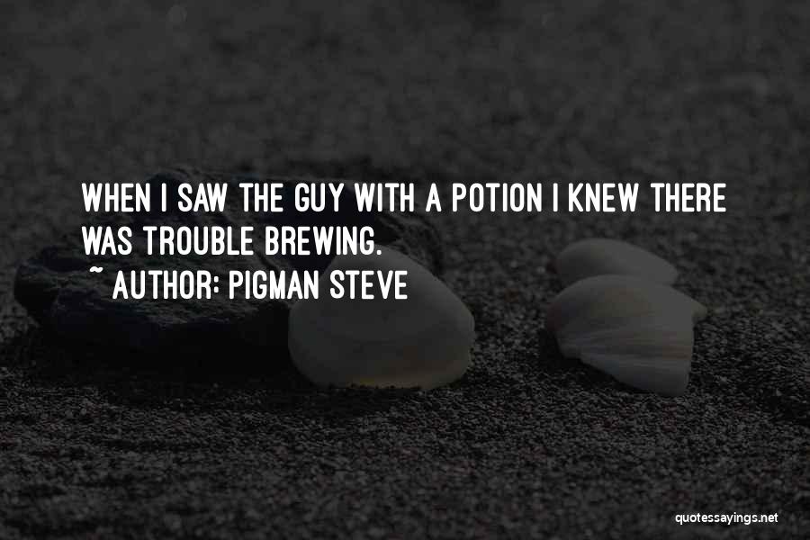 Pigman Steve Quotes 162913