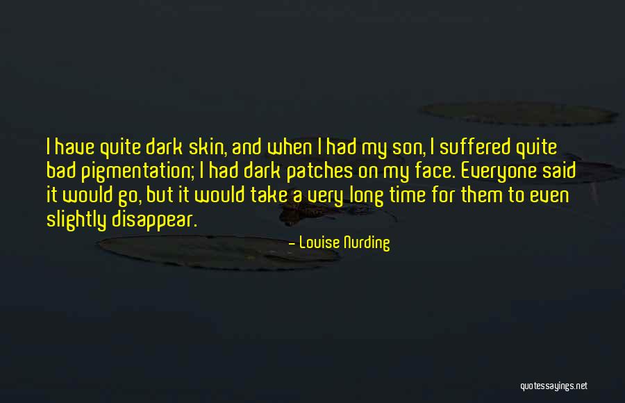 Pigmentation Of The Skin Quotes By Louise Nurding Pigmentation Of The Skin Quotes By Louise Nurding