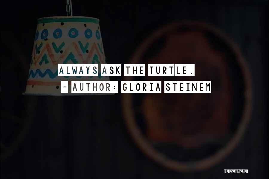 Pigrat Quotes By Gloria Steinem