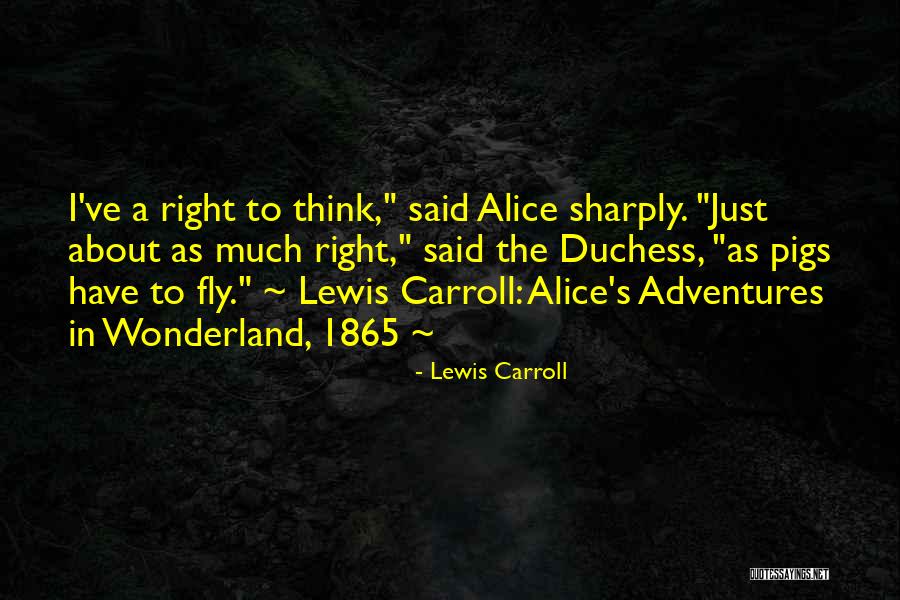 Pigs Can Fly Quotes By Lewis Carroll