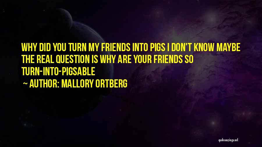 Pigs Quotes By Mallory Ortberg