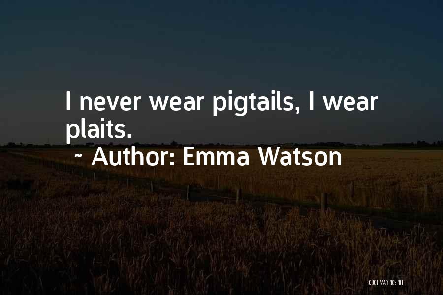 Pigtails Quotes By Emma Watson