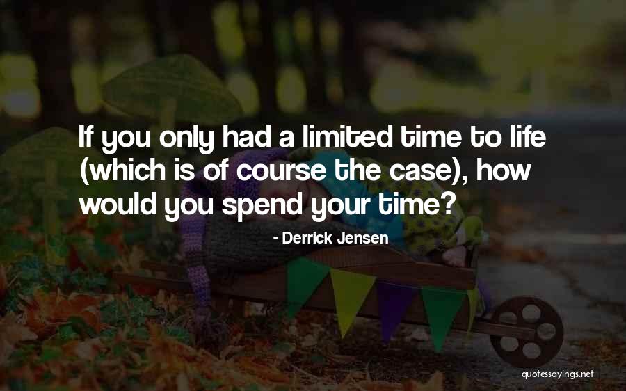 Piirtoheitin Quotes By Derrick Jensen Piirtoheitin Quotes By Derrick Jensen