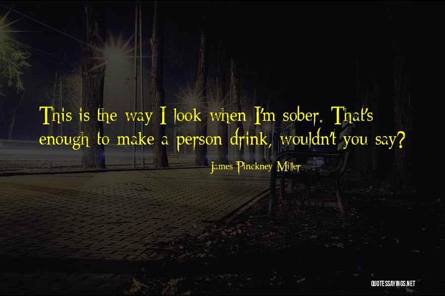 Pijana Zena Quotes By James Pinckney Miller Pijana Zena Quotes By James Pinckney Miller