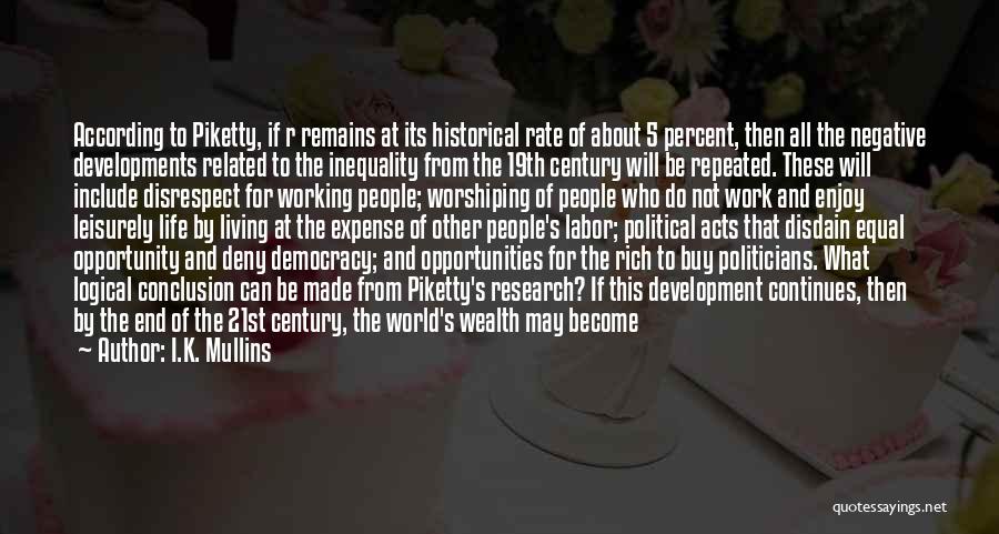 Piketty Quotes By I.K. Mullins