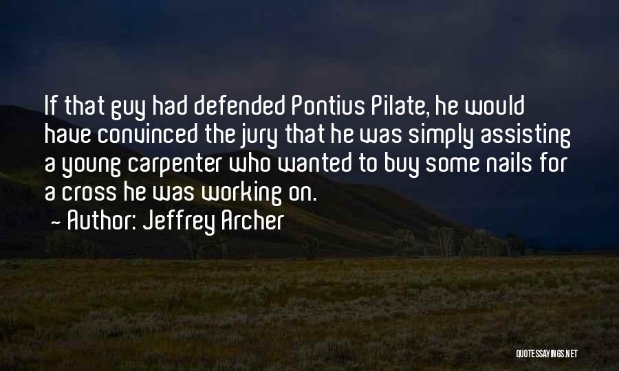Pilate Quotes By Jeffrey Archer