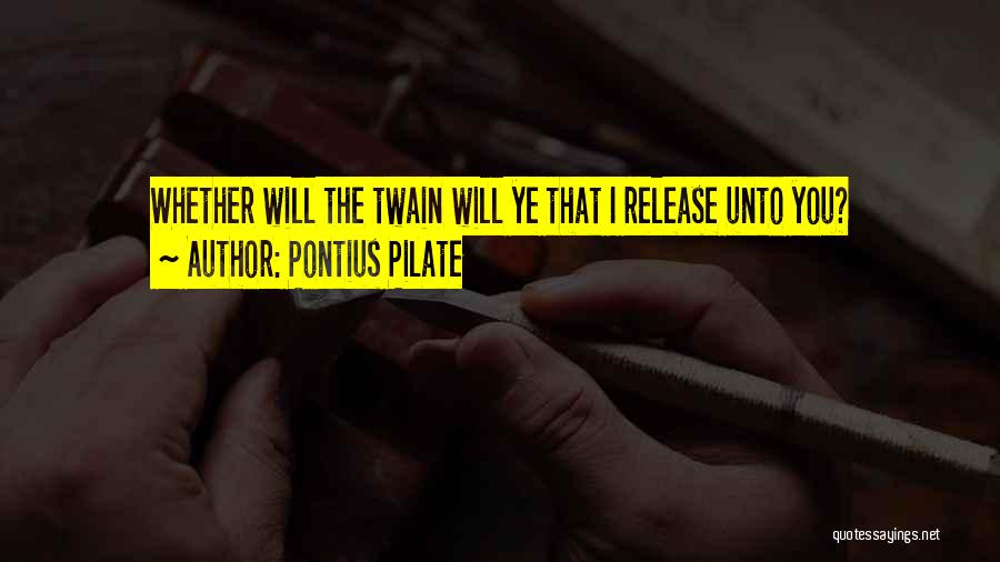 Pilate Quotes By Pontius Pilate