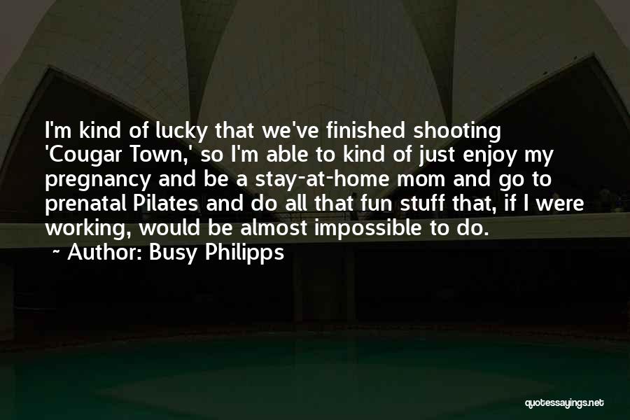 Pilates Quotes By Busy Philipps