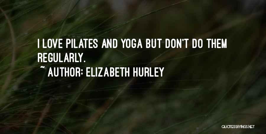 Pilates Quotes By Elizabeth Hurley