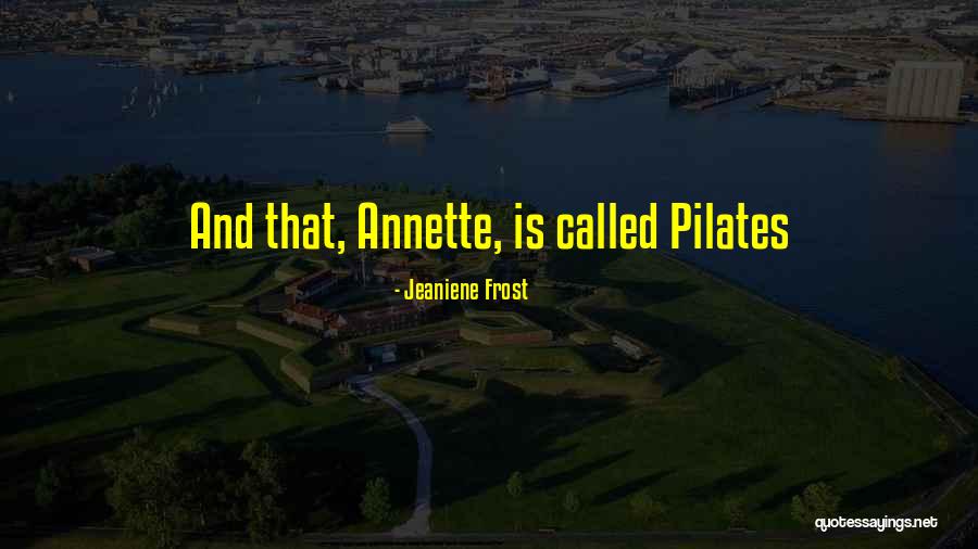 Pilates Quotes By Jeaniene Frost