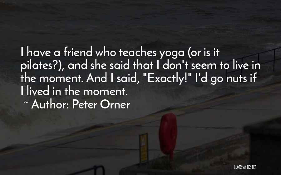 Pilates Quotes By Peter Orner