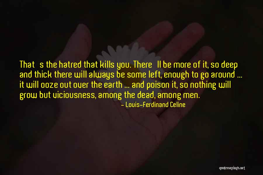 Pilati Camas Quotes By Louis-Ferdinand Celine Pilati Camas Quotes By Louis-Ferdinand Celine