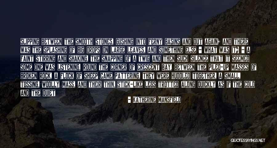Piled Stones Quotes By Katherine Mansfield Piled Stones Quotes By Katherine Mansfield