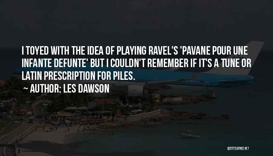 Piles Quotes By Les Dawson